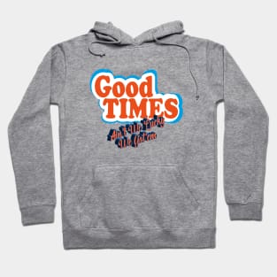 Good Times: Ain't We Lucky We Got'em Hoodie